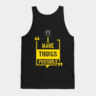 I Make Things Possible Tank Top